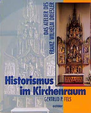 Historismus im Kirchenraum von Fels,  Gertrud P