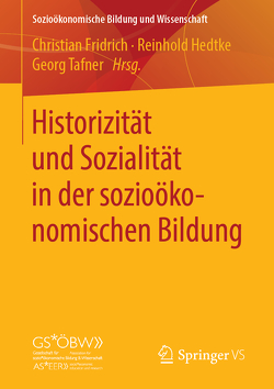 Historizität und Sozialität in der sozioökonomischen Bildung von Fridrich,  Christian, Hedtke,  Reinhold, Tafner,  Georg