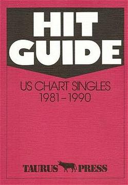 Hit Guide. US Chart Singles 1981-1990 von Ehnert,  Günter