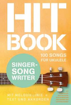 Hitbook Singer-Songwriter – 100 Songs für Ukulele