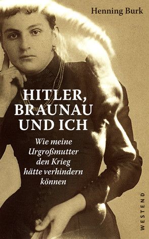 Hitler, Braunau und ich von Burk,  Henning