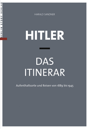 Hitler – Das Itinerar, Band I-IV (Taschenbuch) von Sandner,  Harald