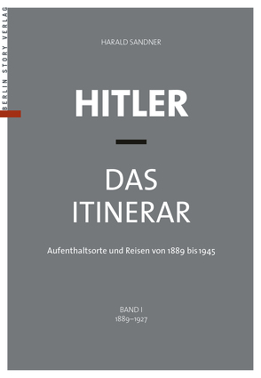 Hitler – Das Itinerar, Band I (Taschenbuch) von Sandner,  Harald