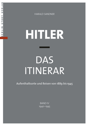 Hitler – Das Itinerar, Band IV (Taschenbuch) von Sandner,  Harald