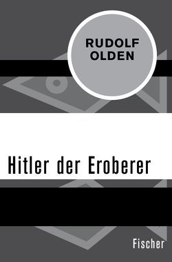 Hitler der Eroberer von Olden,  Rudolf