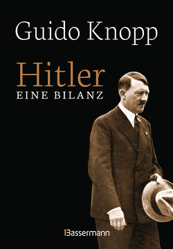Hitler – Eine Bilanz: Der Spiegel-Bestseller als Sonderausgabe. Fundiert, informativ und spannend erzählt von Knopp,  Guido