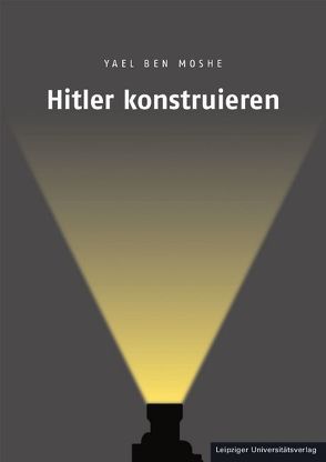 Hitler konstruieren von Ben Moshe,  Yael