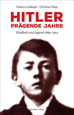 Hitler – prägende Jahre von Leidinger,  Hannes, Rapp,  Christian