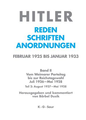 Hitler. Reden, Schriften, Anordnungen. Vom Weimarer Parteitag bis… / August 1927 – Mai 1928 von Dusik,  Bärbel