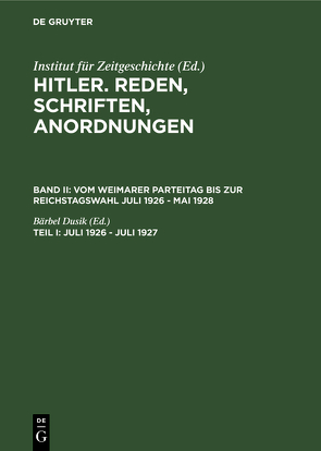 Hitler. Reden, Schriften, Anordnungen. Vom Weimarer Parteitag bis… / Juli 1926 – Juli 1927 von Dusik,  Bärbel