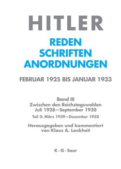 Hitler. Reden, Schriften, Anordnungen. Zwischen den Reichstagswahlen…. / März 1929 – Dezember 1929 von Lankheit,  Klaus A.