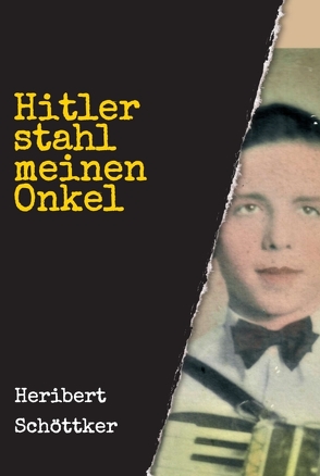 Hitler stahl meinen Onkel von Schöttker,  Heribert