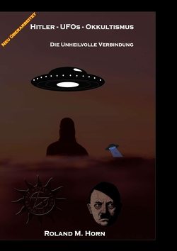Hitler – UFOs – Okkultismus von Horn,  Roland M