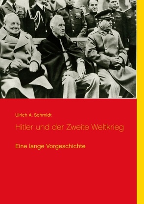 Hitler und der Zweite Weltkrieg von Schmidt,  Ulrich A.
