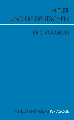 Hitler und die Deutschen von Henningsen,  Manfred, Voegelin,  Eric