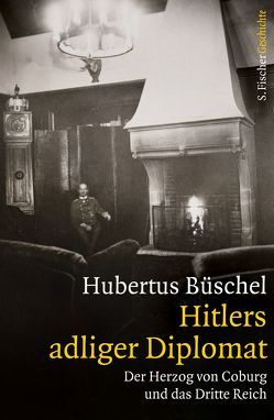 Hitlers adliger Diplomat von Büschel,  Hubertus