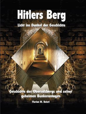 Hitlers Berg – Licht ins Dunkel der Geschichte von Beierl,  Florian M.
