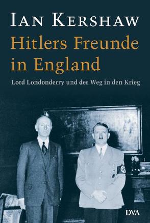 Hitlers Freunde in England von Kershaw,  Ian, Schmidt,  Klaus-Dieter