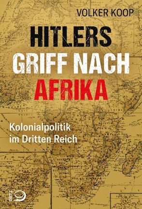 Hitlers Griff nach Afrika von Koop,  Volker