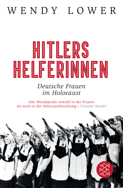 Hitlers Helferinnen von Lower,  Wendy, Wirthensohn,  Andreas