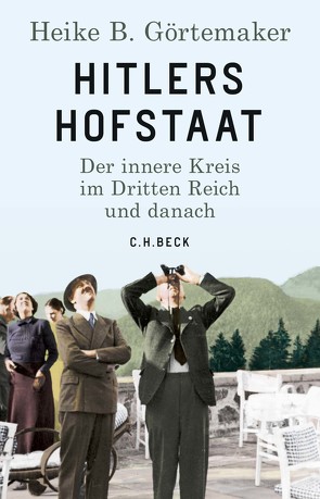 Hitlers Hofstaat von Görtemaker,  Heike B