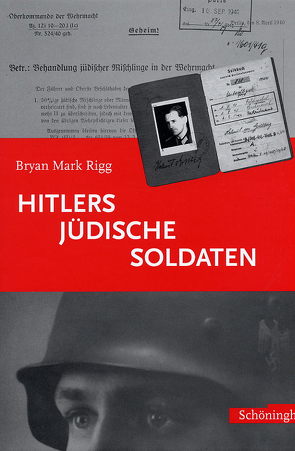 Hitlers jüdische Soldaten von Nicolai,  Karl, Rigg,  Bryan Mark
