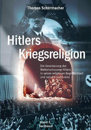 Hitlers Kriegsreligion von Schirrmacher,  Thomas