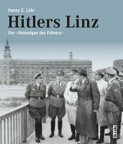 Hitlers Linz von Löhr,  Hanns C.