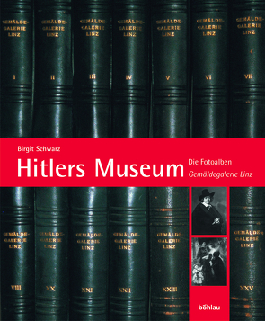 Hitlers Museum von Schwarz,  Birgit