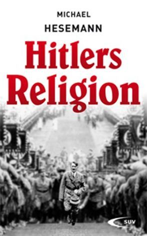 Hitlers Religion von Hesemann,  Michael