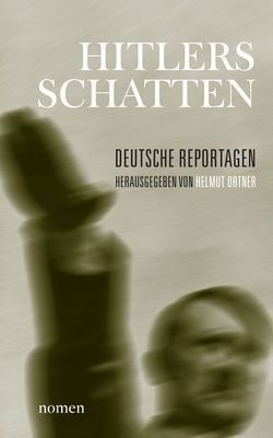 Hitlers Schatten von Bönisch,  Georg, Frank,  Michael, Graupner,  Heidrun, Koch,  Erwin, Müller-Münch,  Ingrid, Ortner,  Helmut, Roos,  Peter, Schmitz,  Martin, Schmitz,  Thorsten, Schwarberg,  Günther, Smoltczyk,  Alexander, Völklein,  Ulrich, von Bullion,  Constanze