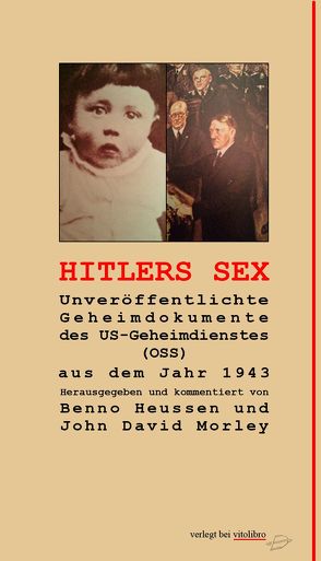 Hitlers Sex von Heussen,  Benno, Jansen,  Manfred, Morley,  John David
