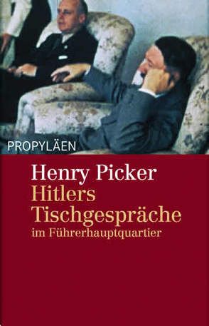 Hitlers Tischgespräche im Führerhauptquartier von Picker,  Henry
