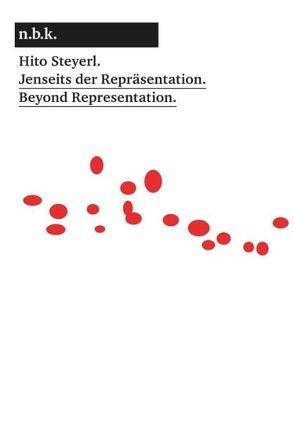 Hito Steyerl.Jenseits der Repräsentation / Beyond Representation. von Babias,  Marius, Elsaesser,  Thomas, Sheik,  Simon