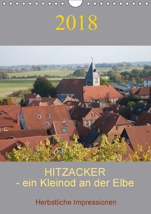 Hitzacker – ein Kleinod an der Elbe ! (Wandkalender 2018 DIN A4 hoch) von Arnold,  Siegfried