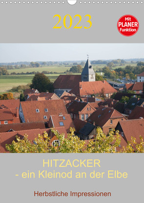 Hitzacker – ein Kleinod an der Elbe (Wandkalender 2023 DIN A3 hoch) von Arnold,  Siegfried