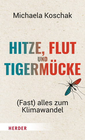 Hitze, Flut und Tigermücke von Koschak,  Michaela, Plöger,  Sven, von Hirschhausen,  Eckart