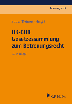 HK-BUR Gesetzessammlung zum Betreuungsrecht von Bauer,  Axel, Deinert,  Horst