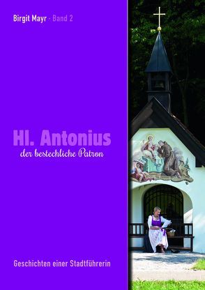 Hl. Antonius der bestechliche Patron – Band 2 von Busch,  W., Förster,  Katharina, Kinninger,  Elmar, Mayr,  Birgit