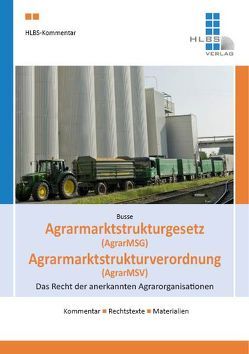 HLBS-Kommentar Agrarmarktstrukturgesetz (AgrarMSG) / Agrarmarktstrukturverordnung (AgrarMSV) von Busse,  Christian