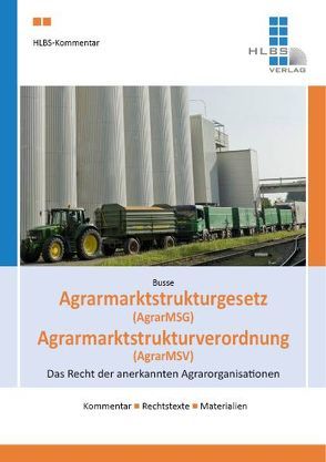 HLBS-Kommentar Agrarmarktstrukturgesetz (AgrarMSG) / Agrarmarktstrukturverordnung (AgrarMSV) von Busse,  Christian