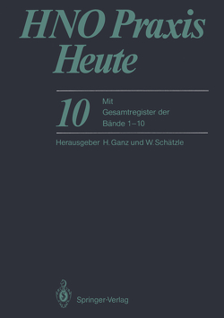 HNO Praxis Heute von Chilla,  R., Fleischer,  K., Ganz,  H., Krisch,  A., Lenarz,  T., Pirsig,  W., Schäfer,  J., Schätzle,  W., Schedler,  M., Strott,  H.-J., Weidauer,  H.