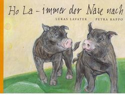 Ho La – immer der Nase nach von Lavater,  Lukas, Rappo,  Petra