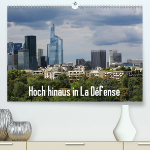 Hoch hinaus in La Défense (Premium, hochwertiger DIN A2 Wandkalender 2021, Kunstdruck in Hochglanz) von Nitzold-Briele,  Gudrun