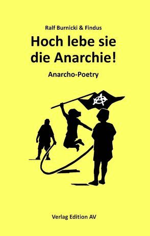 Hoch lebe sie ‐ die Anarchie! von Burnicki,  Ralf, Findus,  F.