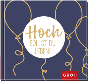 Hoch sollst du leben! von Groh Verlag