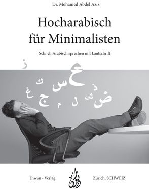 Hocharabisch für Minimalisten von Dr. Abdel Aziz,  Mohamed