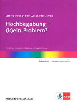 Hochbegabung – (k)ein Problem? von Brunner,  Esther, Gyseler,  Dominik, Lienhard,  Peter