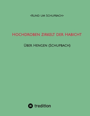 Hochdroben zirkelt der Habicht – Über Hengen (Schupbach) von Rund um Schupbach