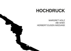 Hochdruck von Holz,  Margret, Shek,  Abi, Wiegand,  Herbert Eugen, Zellerhoff,  Martin, Ziegenrücker,  Dr. Sabine